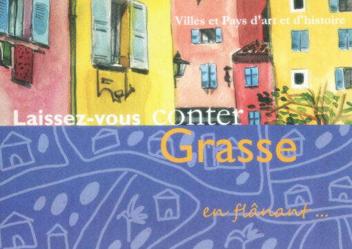 Laissez-vous conter Grasse, ville de Grasse